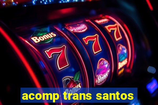 acomp trans santos